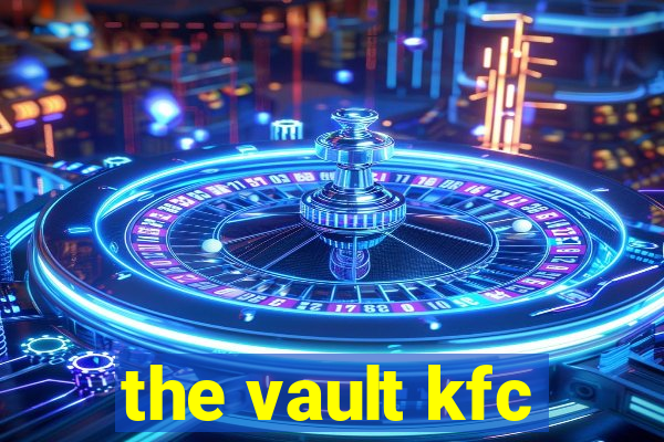 the vault kfc